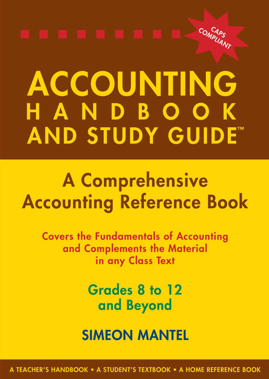 Maths made easy: Accounting Handbook & Study Guide – Grades: 8 to 12 + Tertiary CAPS