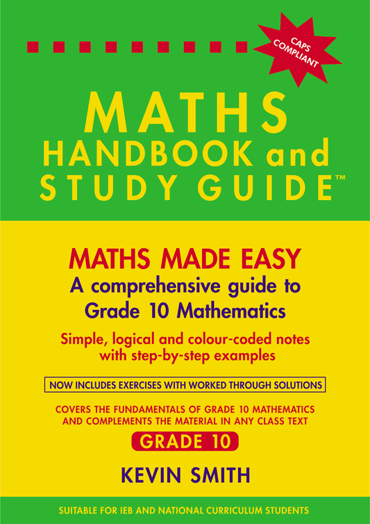 Maths made easy: Maths Handbook & Study Guide – Grade: 10 CAPS
