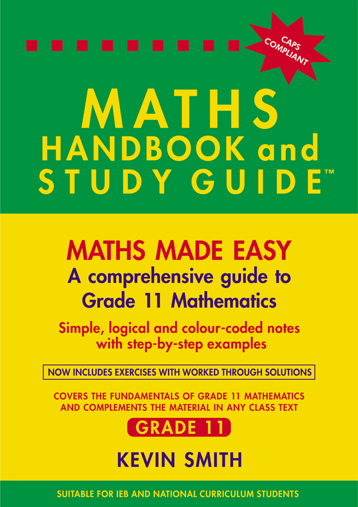 Maths made easy: Maths Handbook & Study Guide – Grade: 11 CAPS