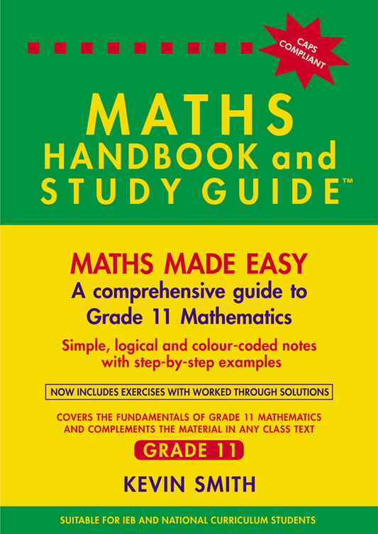 Maths made easy: Maths Handbook & Study Guide – Grade: 11 CAPS