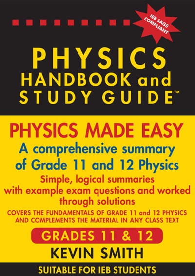 Maths made easy: Physics Handbook & Study Guide – Grades: 11 & 12 (IEB)