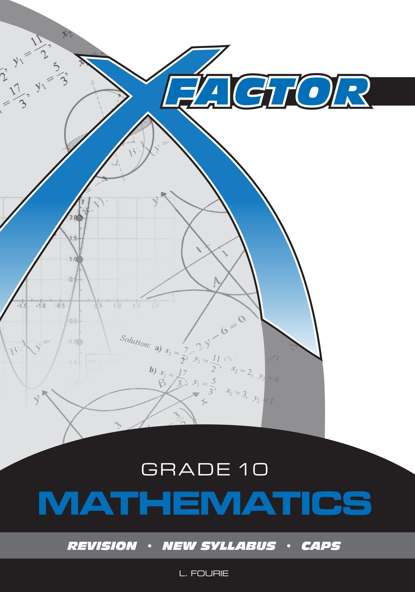 X-Factor Grade 10 Mathematics Study Guide ENG/AFR CAPS
