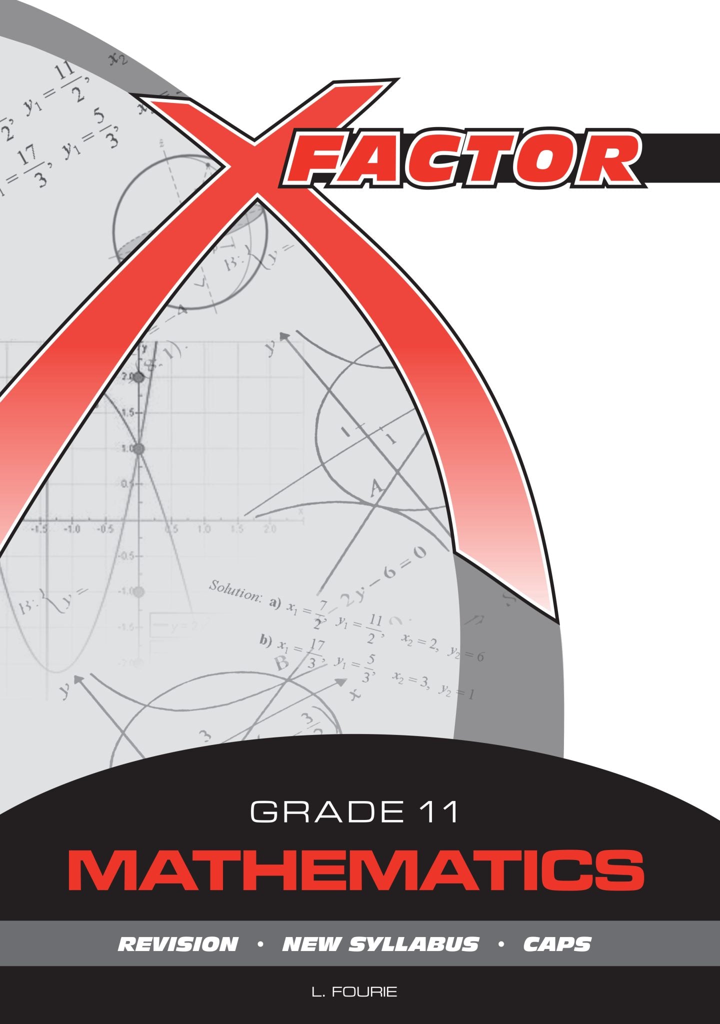 X-Factor Grade 11 Mathematics Study Guide ENG/AFR CAPS