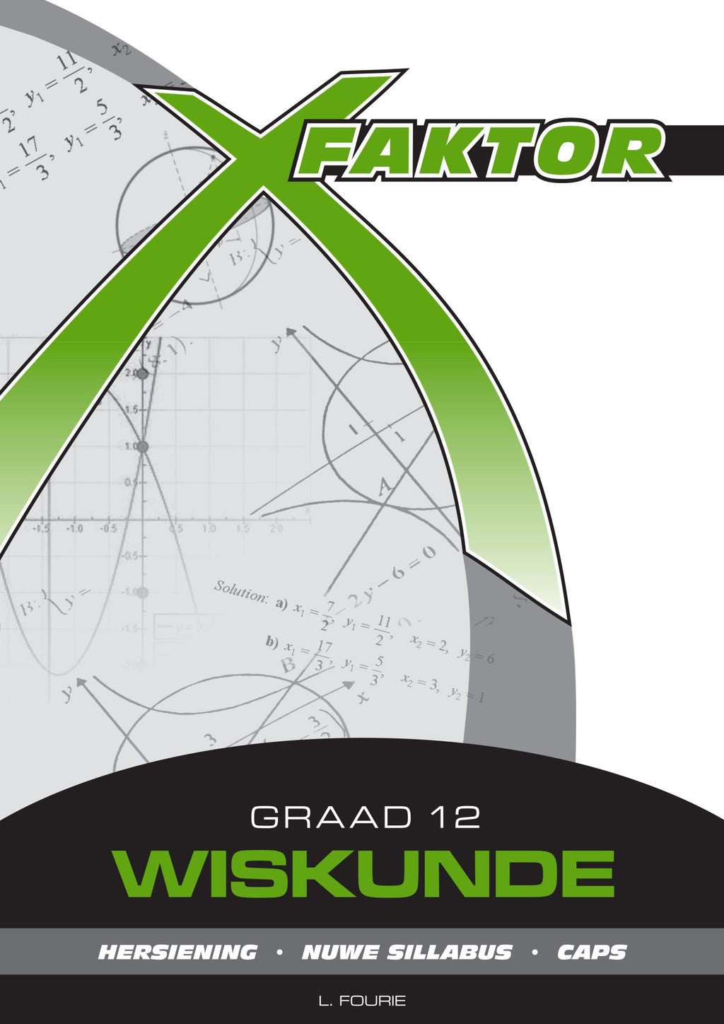X-Factor Grade 12 Mathematics Study Guide ENG/AFR CAPS