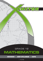 X-Factor Grade 12 Mathematics Study Guide ENG/AFR CAPS