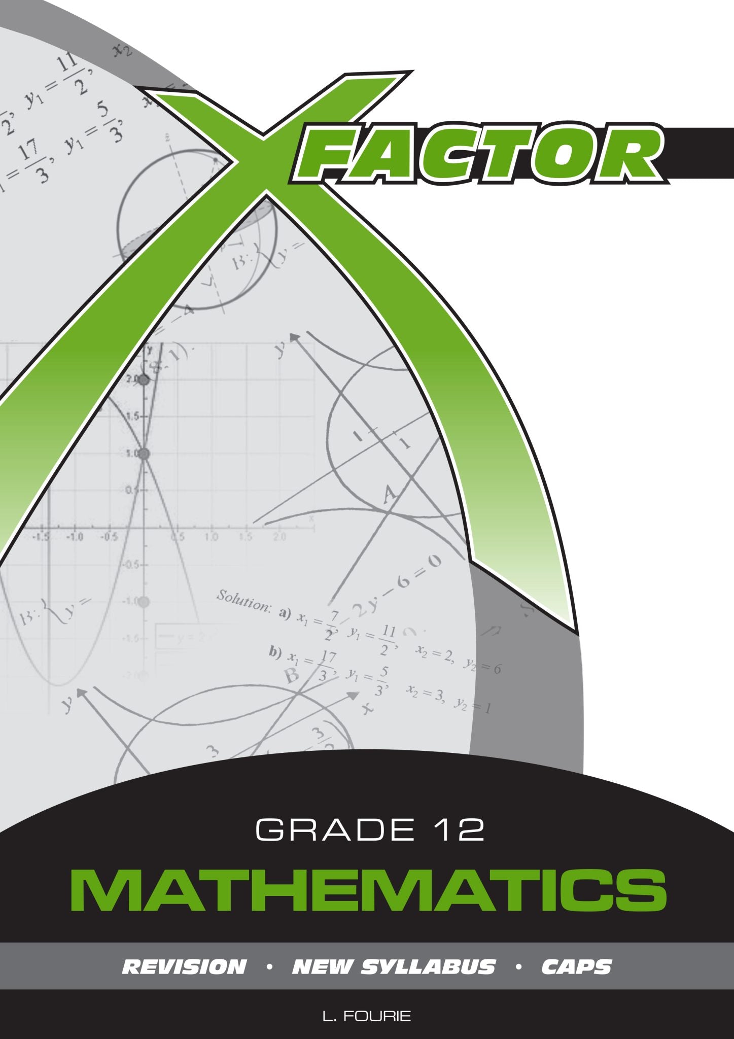 X-Factor Grade 12 Mathematics Study Guide ENG/AFR CAPS