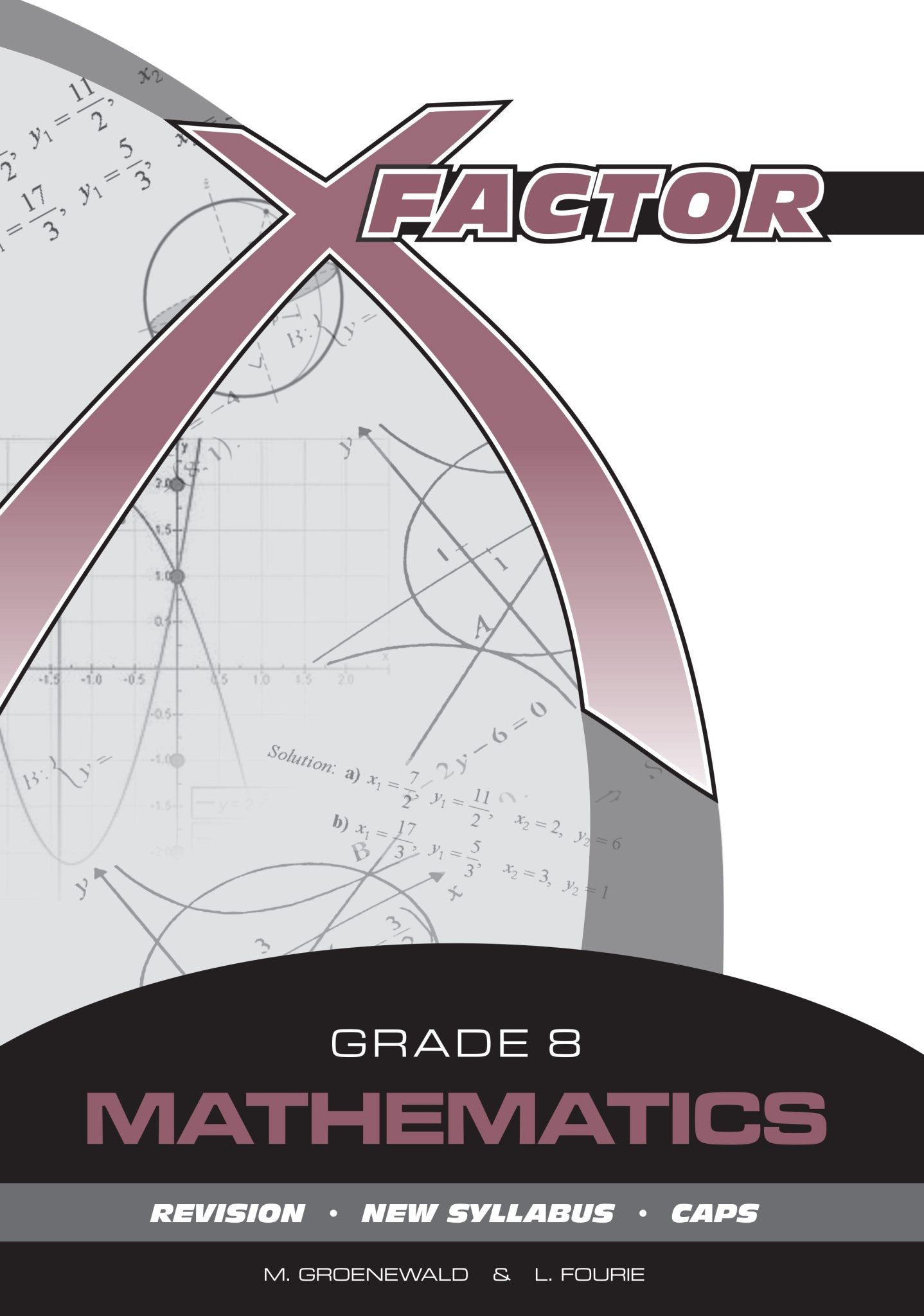 X-Factor Grade 8 Mathematics Study Guide ENG/AFR CAPS