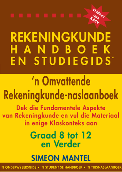 Maths made easy: Accounting Handbook & Study Guide – Grades: 8 to 12 + Tertiary CAPS